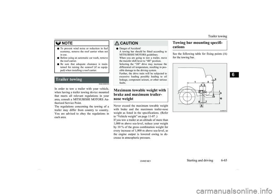 MITSUBISHI SHOGUN 2016 Owners Manual (in English) NOTElTo prevent wind noise or reduction in fuel
economy, remove the roof carrier when not
in use.
l Before using an automatic car wash, remove
the roof carrier.
l Be sure that adequate MITSUBISHI SHOGUN 2016 Owners Manual (in English) NOTElTo prevent wind noise or reduction in fuel
economy, remove the roof carrier when not
in use.
l Before using an automatic car wash, remove
the roof carrier.
l Be sure that adequate