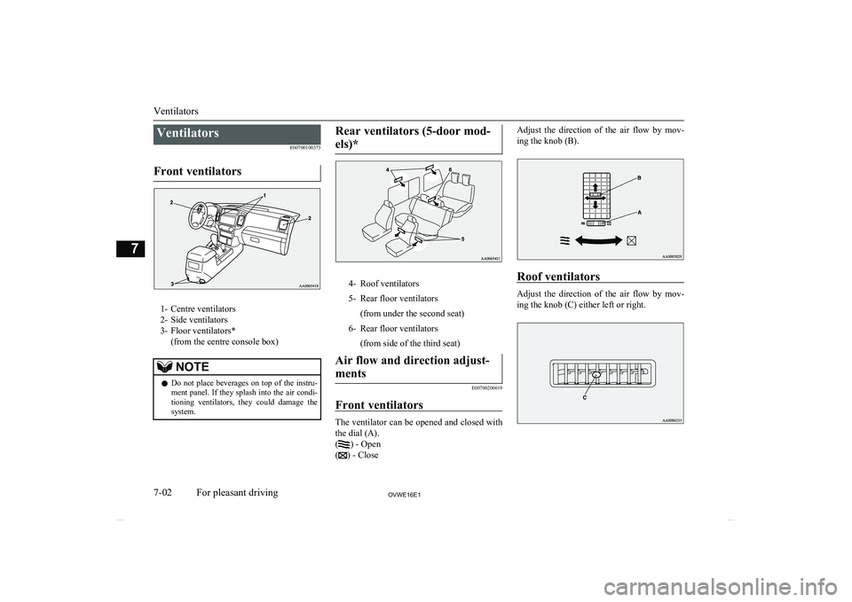 MITSUBISHI SHOGUN 2016 Owners Manual (in English) VentilatorsE00700100373
Front ventilators
1- Centre ventilators
2- Side ventilators
3- Floor ventilators* (from the centre console box)
NOTElDo not place beverages on top of the instru-
ment p MITSUBISHI SHOGUN 2016 Owners Manual (in English) VentilatorsE00700100373
Front ventilators
1- Centre ventilators
2- Side ventilators
3- Floor ventilators* (from the centre console box)
NOTElDo not place beverages on top of the instru-
ment p