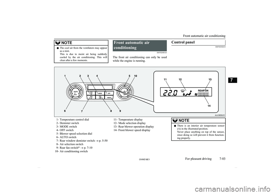 MITSUBISHI SHOGUN 2016 Owners Manual (in English) NOTElThe cool air from the ventilators may appear
as a mist.
This is due to moist air being suddenly
cooled by the air conditioning. This will
clear after a few moments.Front automatic ai MITSUBISHI SHOGUN 2016 Owners Manual (in English) NOTElThe cool air from the ventilators may appear
as a mist.
This is due to moist air being suddenly
cooled by the air conditioning. This will
clear after a few moments.Front automatic ai