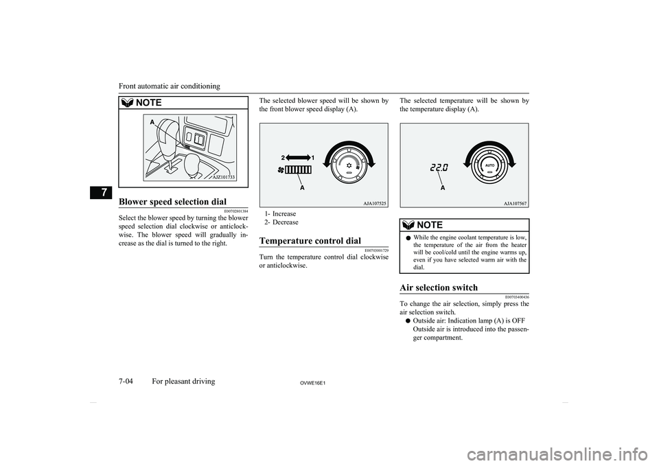 MITSUBISHI SHOGUN 2016 Owners Manual (in English) NOTEBlower speed selection dial
E00702801384
Select the blower speed by turning the blowerspeed selection dial clockwise or anticlock- wise. The blower speed will gradually in-
crease as th MITSUBISHI SHOGUN 2016 Owners Manual (in English) NOTEBlower speed selection dial
E00702801384
Select the blower speed by turning the blowerspeed selection dial clockwise or anticlock- wise. The blower speed will gradually in-
crease as th