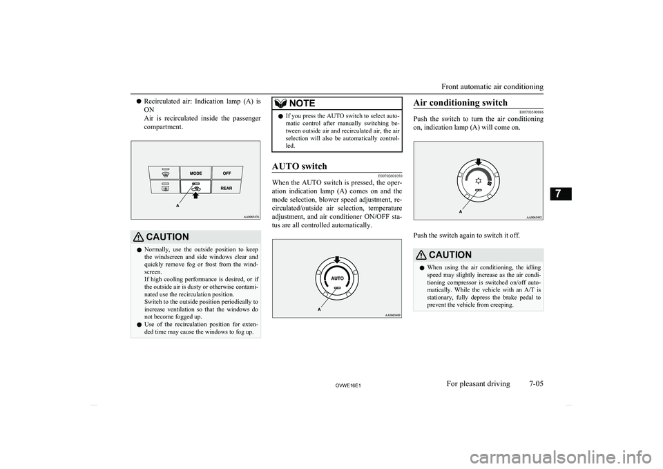 MITSUBISHI SHOGUN 2016 Owners Manual (in English) lRecirculated air: Indication lamp (A) is
ON
Air is recirculated inside the passenger
compartment.CAUTIONl Normally, use the outside position to keep
the windscreen and side window MITSUBISHI SHOGUN 2016 Owners Manual (in English) lRecirculated air: Indication lamp (A) is
ON
Air is recirculated inside the passenger
compartment.CAUTIONl Normally, use the outside position to keep
the windscreen and side window