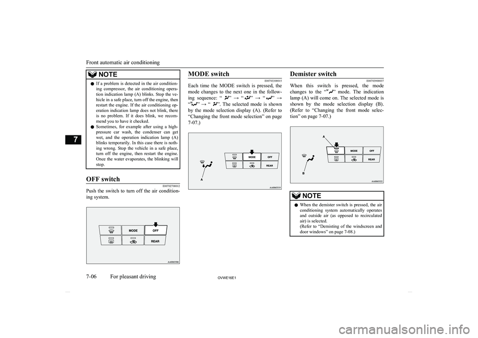 MITSUBISHI SHOGUN 2016 (in English) Owners Guide NOTElIf a problem is detected in the air condition-
ing compressor, the air conditioning opera- tion indication lamp (A) blinks. Stop the ve- hicle in a safe place, turn off the engine, t MITSUBISHI SHOGUN 2016 (in English) Owners Guide NOTElIf a problem is detected in the air condition-
ing compressor, the air conditioning opera- tion indication lamp (A) blinks. Stop the ve- hicle in a safe place, turn off the engine, t