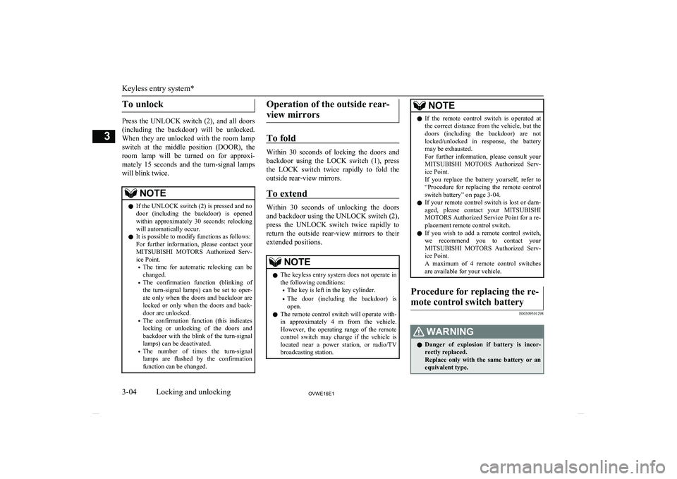 MITSUBISHI SHOGUN 2016  Owners Manual (in English) To unlock
Press  the  UNLOCK  switch  (2),  and  all  doors(including  the  backdoor)  will  be  unlocked.
When  they  are  unlocked  with  the  room  lamp
switch  at  the  middle  position  (DOOR),  