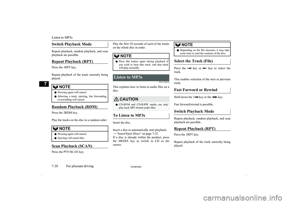 MITSUBISHI SHOGUN 2016  Owners Manual (in English) Switch Playback Mode
Repeat  playback,  random  playback,  and  scan
playback are possible.
Repeat Playback (RPT)
Press the 1RPT key.
 
Repeat  playback  of  the  track  currently  being
played.
NOTEl