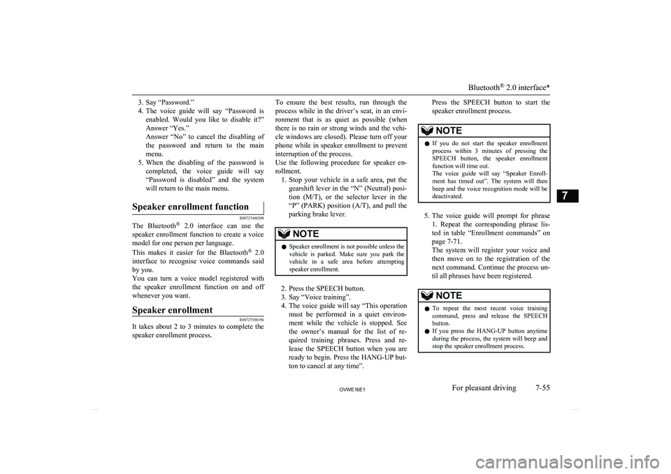 MITSUBISHI SHOGUN 2016 Owners Manual (in English) 3. Say “Password.”
4. The voice guide will say “Password is
enabled. Would you like to disable it?”
Answer “Yes.”
Answer “No” to cancel the disabling of the password MITSUBISHI SHOGUN 2016 Owners Manual (in English) 3. Say “Password.”
4. The voice guide will say “Password is
enabled. Would you like to disable it?”
Answer “Yes.”
Answer “No” to cancel the disabling of the password