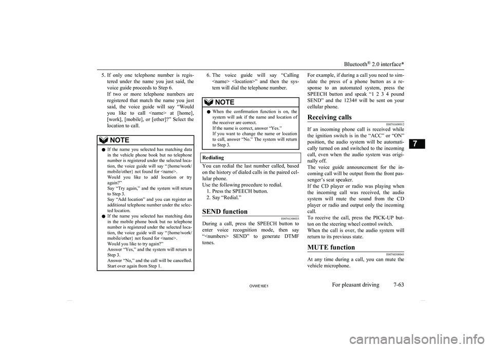 MITSUBISHI SHOGUN 2016 Owners Manual (in English) 5.If only one telephone number is regis-
tered under the name you just said, the
voice guide proceeds to Step 6.
If two or more telephone numbers are registered that match the n MITSUBISHI SHOGUN 2016 Owners Manual (in English) 5.If only one telephone number is regis-
tered under the name you just said, the
voice guide proceeds to Step 6.
If two or more telephone numbers are registered that match the n