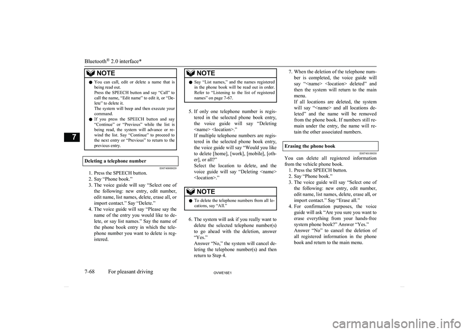 MITSUBISHI SHOGUN 2016  Owners Manual (in English) NOTElYou  can  call,  edit  or  delete  a  name  that  is
being read out.
Press  the  SPEECH  button  and  say  “Call”  to call the name, “Edit name” to edit it, or “De-
lete” to delete it