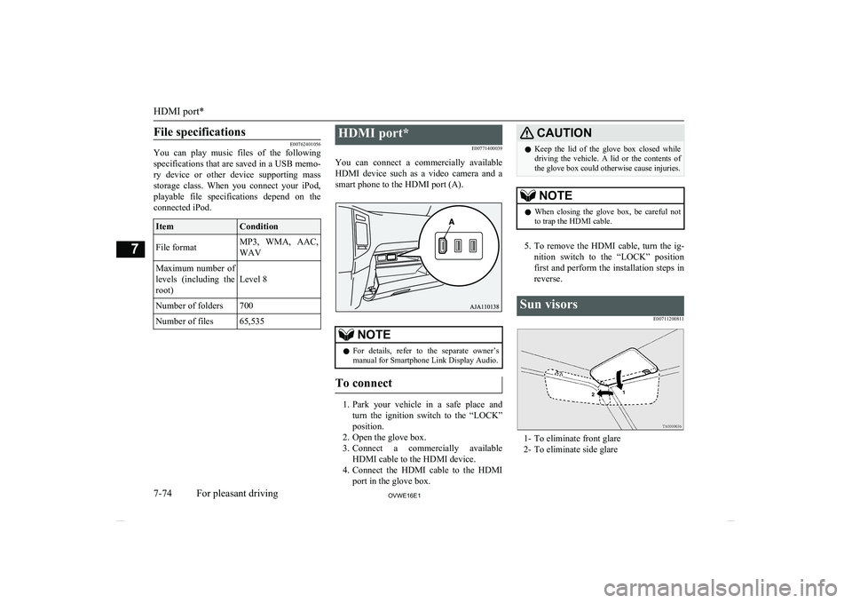 MITSUBISHI SHOGUN 2016  Owners Manual (in English) File specifications
E00762401056
You  can  play  music  files  of  the  following
specifications that are saved in a USB memo-ry  device  or  other  device  supporting  mass
storage  class.  When  you