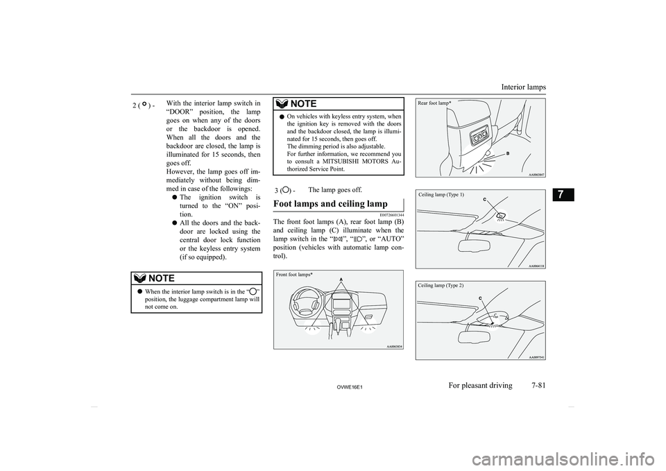 MITSUBISHI SHOGUN 2016 Owners Manual (in English) 2 () -With the interior lamp switch in“DOOR” position, the lamp
goes on when any of the doors or the backdoor is opened.
When all the doors and the backdoor are closed, t MITSUBISHI SHOGUN 2016 Owners Manual (in English) 2 () -With the interior lamp switch in“DOOR” position, the lamp
goes on when any of the doors or the backdoor is opened.
When all the doors and the backdoor are closed, t
