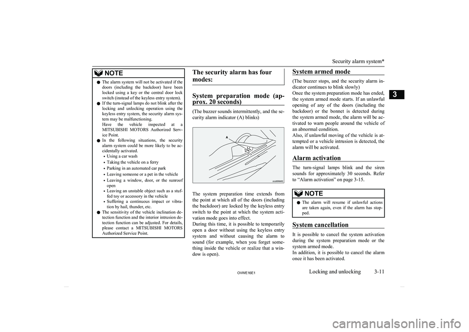 MITSUBISHI SHOGUN 2016  Owners Manual (in English) NOTElThe alarm system will not be activated if the
doors  (including  the  backdoor)  have  been
locked  using  a  key  or  the  central  door  lock switch (instead of the keyless entry system).
l If 