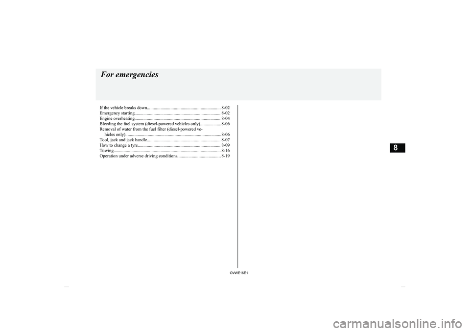MITSUBISHI SHOGUN 2016 Owners Manual (in English) If the vehicle breaks down.................................................................. 8-02Emergency starting............................................................................. 8-02
En MITSUBISHI SHOGUN 2016 Owners Manual (in English) If the vehicle breaks down.................................................................. 8-02Emergency starting............................................................................. 8-02
En