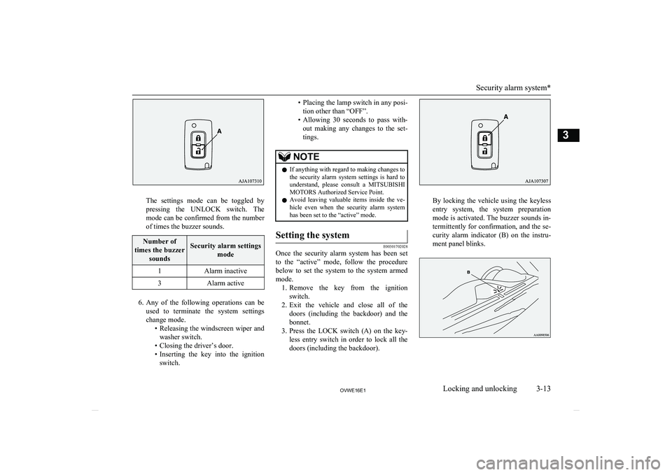 MITSUBISHI SHOGUN 2016  Owners Manual (in English) The  settings  mode  can  be  toggled  by
pressing  the  UNLOCK  switch.  The mode can be confirmed from the numberof times the buzzer sounds.
Number of
times the buzzer soundsSecurity alarm settings 