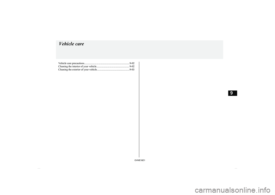 MITSUBISHI SHOGUN 2016  Owners Manual (in English) Vehicle care precautions..................................................................... 9-02
Cleaning the interior of your vehicle.................................................. 9-02 Cleaning