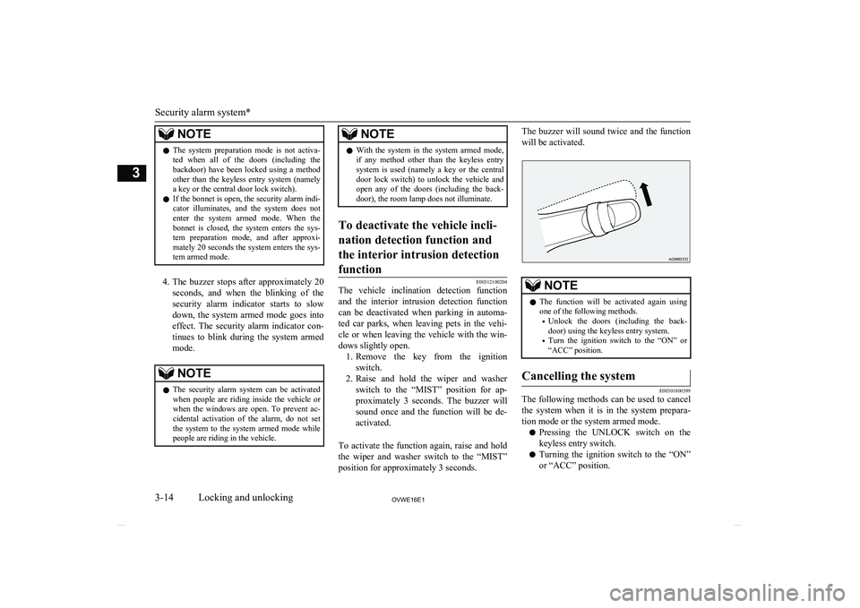 MITSUBISHI SHOGUN 2016  Owners Manual (in English) NOTElThe  system  preparation  mode  is  not  activa-
ted  when  all  of  the  doors  (including  the
backdoor)  have  been  locked  using  a  method
other  than  the  keyless  entry  system  (namely 