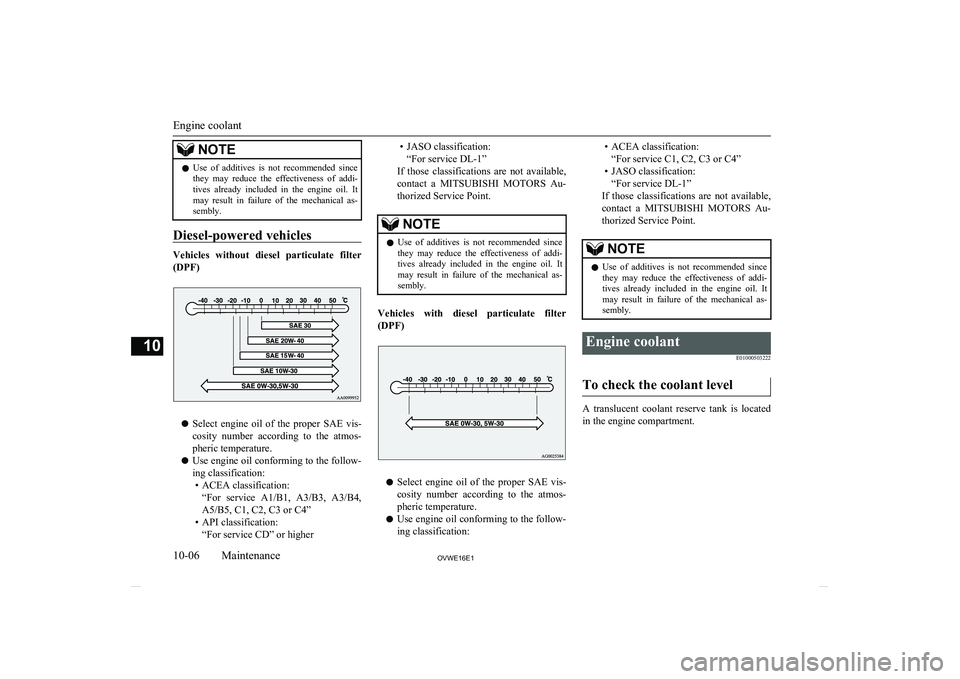 MITSUBISHI SHOGUN 2016 (in English) Owners Guide NOTElUse of additives is not recommended since
they may reduce the effectiveness of addi-
tives already included in the engine oil. It may result in failure of the mechanical MITSUBISHI SHOGUN 2016 (in English) Owners Guide NOTElUse of additives is not recommended since
they may reduce the effectiveness of addi-
tives already included in the engine oil. It may result in failure of the mechanical