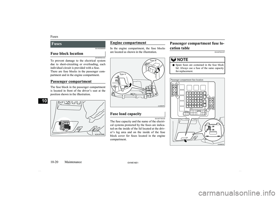 MITSUBISHI SHOGUN 2016 Owners Manual (in English) FusesE01003000849Fuse block location
E01007601521
To prevent damage to the electrical systemdue to short-circuiting or overloading, each individual circuit is provided with a fuse.
There a MITSUBISHI SHOGUN 2016 Owners Manual (in English) FusesE01003000849Fuse block location
E01007601521
To prevent damage to the electrical systemdue to short-circuiting or overloading, each individual circuit is provided with a fuse.
There a