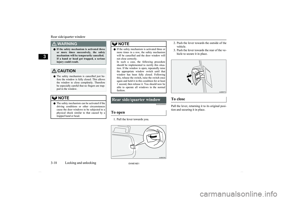 MITSUBISHI SHOGUN 2016 (in English) Owners Guide WARNINGlIf the safety mechanism is activated three
or more times successively, the safety
mechanism will be temporarily cancelled.
If a hand or head got trapped, a serious injury co MITSUBISHI SHOGUN 2016 (in English) Owners Guide WARNINGlIf the safety mechanism is activated three
or more times successively, the safety
mechanism will be temporarily cancelled.
If a hand or head got trapped, a serious injury co
