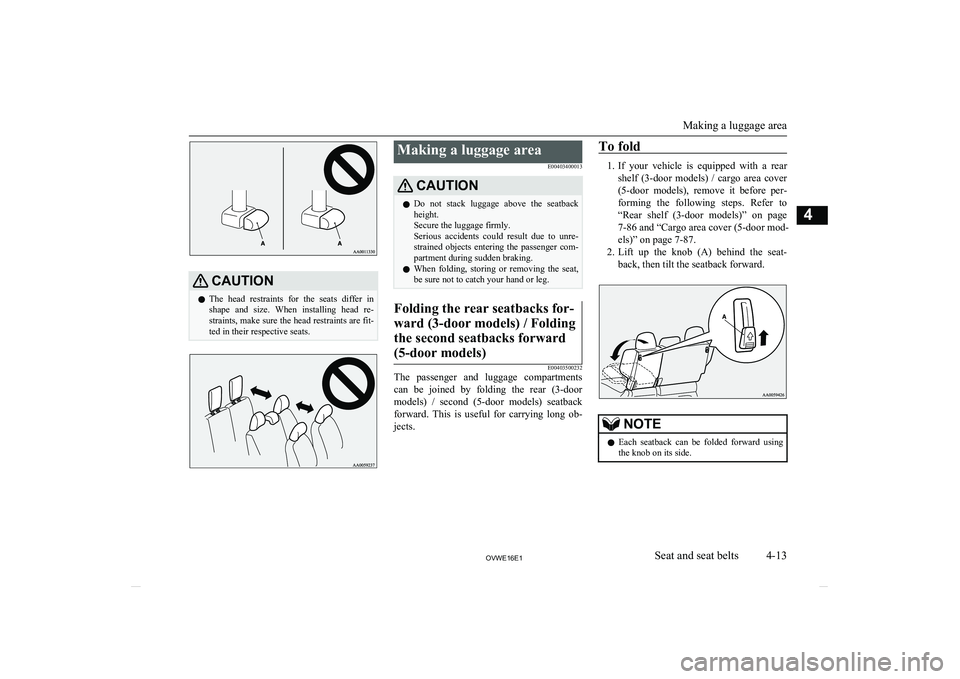 MITSUBISHI SHOGUN 2016 (in English) Workshop Manual CAUTIONlThe head restraints for the seats differ in
shape and size. When installing head re- straints, make sure the head restraints are fit- ted in their respective seats.Making a luggag MITSUBISHI SHOGUN 2016 (in English) Workshop Manual CAUTIONlThe head restraints for the seats differ in
shape and size. When installing head re- straints, make sure the head restraints are fit- ted in their respective seats.Making a luggag