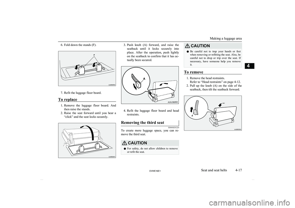 MITSUBISHI SHOGUN 2016 (in English) Workshop Manual 6. Fold down the stands (F).
7. Refit the luggage floor board.
To replace
1. Remove the luggage floor board. And
then raise the stands.
2. Raise the seat forward until you hear a
“click MITSUBISHI SHOGUN 2016 (in English) Workshop Manual 6. Fold down the stands (F).
7. Refit the luggage floor board.
To replace
1. Remove the luggage floor board. And
then raise the stands.
2. Raise the seat forward until you hear a
“click