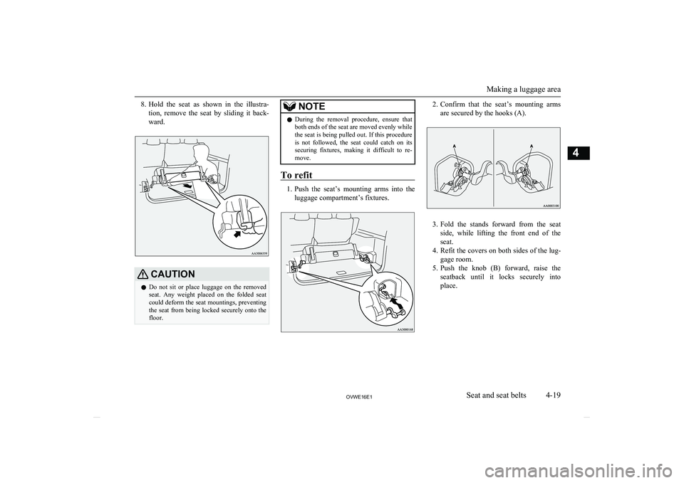 MITSUBISHI SHOGUN 2016 (in English) Workshop Manual 8.Hold the seat as shown in the illustra-
tion, remove the seat by sliding it back- ward.CAUTIONl Do not sit or place luggage on the removed
seat. Any weight placed on the MITSUBISHI SHOGUN 2016 (in English) Workshop Manual 8.Hold the seat as shown in the illustra-
tion, remove the seat by sliding it back- ward.CAUTIONl Do not sit or place luggage on the removed
seat. Any weight placed on the