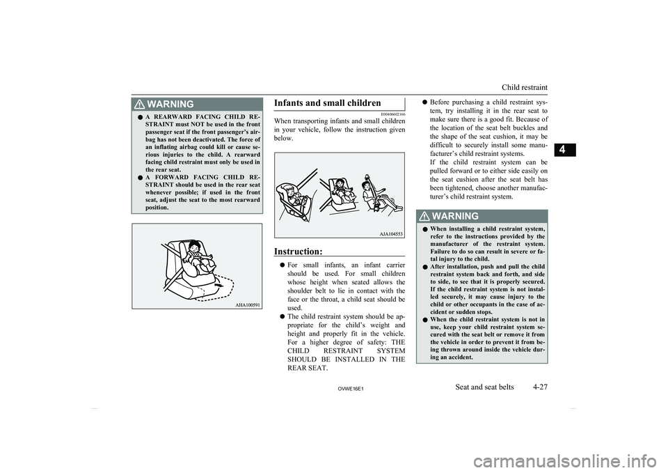 MITSUBISHI SHOGUN 2016 (in English) Repair Manual WARNINGlA REARWARD FACING CHILD RE-
STRAINT must NOT be used in the front passenger seat if the front passenger’s air-
bag has not been deactivated. The force of an inflating airbag could ki MITSUBISHI SHOGUN 2016 (in English) Repair Manual WARNINGlA REARWARD FACING CHILD RE-
STRAINT must NOT be used in the front passenger seat if the front passenger’s air-
bag has not been deactivated. The force of an inflating airbag could ki