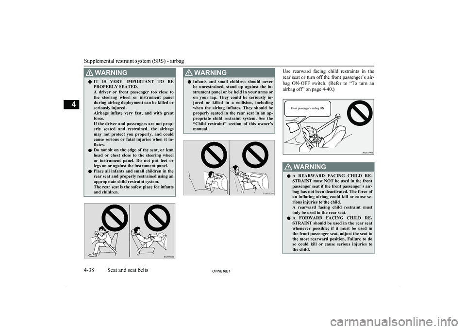 MITSUBISHI SHOGUN 2016 (in English) Manual PDF WARNINGlIT IS VERY IMPORTANT TO BE
PROPERLY SEATED.
A driver or front passenger too close to the steering wheel or instrument panel
during airbag deployment can be killed or seriously MITSUBISHI SHOGUN 2016 (in English) Manual PDF WARNINGlIT IS VERY IMPORTANT TO BE
PROPERLY SEATED.
A driver or front passenger too close to the steering wheel or instrument panel
during airbag deployment can be killed or seriously