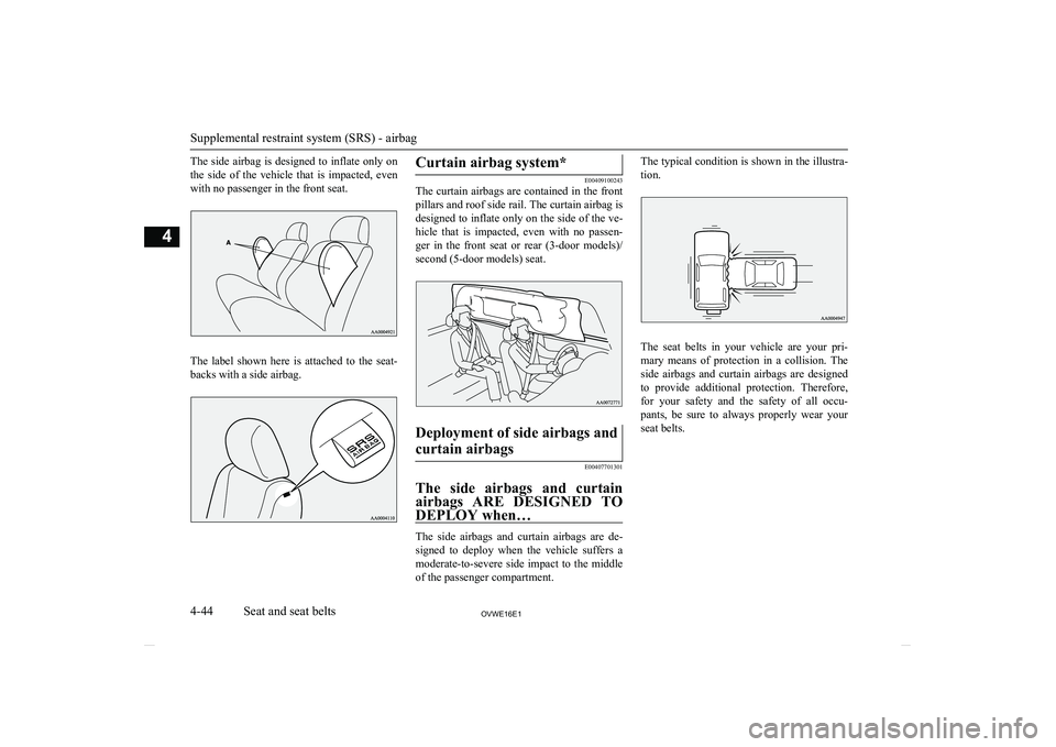 MITSUBISHI SHOGUN 2016 (in English) Manual Online The side airbag is designed to inflate only onthe side of the vehicle that is impacted, evenwith no passenger in the front seat.
The label shown here is attached to the seat- backs wit MITSUBISHI SHOGUN 2016 (in English) Manual Online The side airbag is designed to inflate only onthe side of the vehicle that is impacted, evenwith no passenger in the front seat.
The label shown here is attached to the seat- backs wit