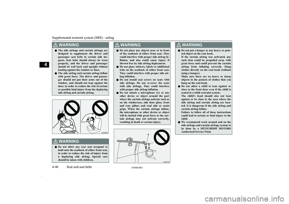MITSUBISHI SHOGUN 2016 (in English) Manual Online WARNINGlThe side airbags and curtain airbags are
designed to supplement the driver and passenger seat belts in certain side im-
pacts. Seat belts should always be worn properly, MITSUBISHI SHOGUN 2016 (in English) Manual Online WARNINGlThe side airbags and curtain airbags are
designed to supplement the driver and passenger seat belts in certain side im-
pacts. Seat belts should always be worn properly,