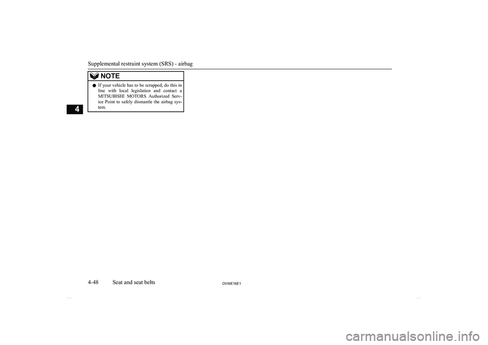 MITSUBISHI SHOGUN 2016 (in English) Manual Online NOTElIf your vehicle has to be scrapped, do this in
line with local legislation and contact a
MITSUBISHI MOTORS Authorized Serv-
ice Point to safely dismantle the airbag sys- tem.
Sup MITSUBISHI SHOGUN 2016 (in English) Manual Online NOTElIf your vehicle has to be scrapped, do this in
line with local legislation and contact a
MITSUBISHI MOTORS Authorized Serv-
ice Point to safely dismantle the airbag sys- tem.
Sup