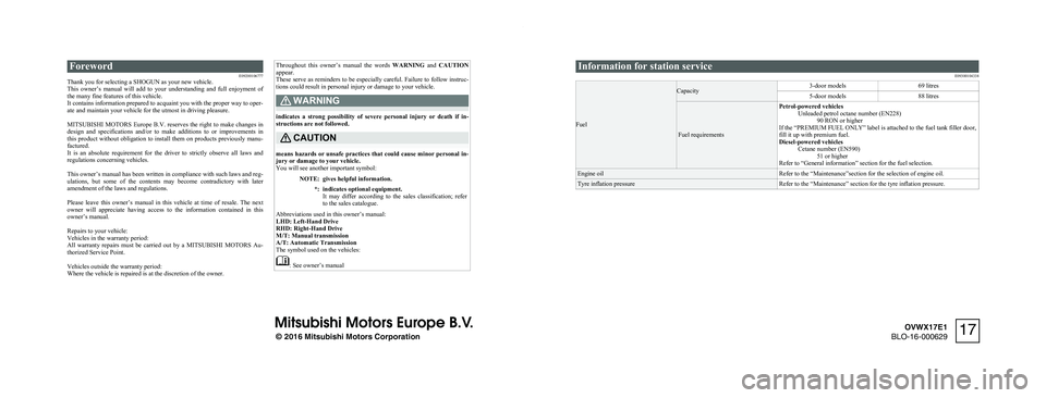 MITSUBISHI SHOGUN 2017  Owners Manual (in English) ForewordE09200106777
Thank you for selecting a SHOGUN as your new vehicle.
This  owner’s  manual  will  add  to  your  understanding  and  full  enjoyment  of
the many fine features of this vehicle.