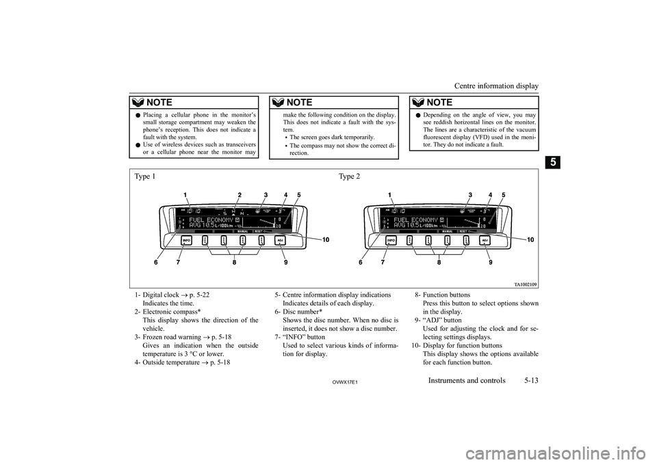 MITSUBISHI SHOGUN 2017 Owners Manual (in English) NOTElPlacing a cellular phone in the monitor’s
small storage compartment may weaken the
phone’s reception. This does not indicate a fault with the system.
l Use of wireless dev MITSUBISHI SHOGUN 2017 Owners Manual (in English) NOTElPlacing a cellular phone in the monitor’s
small storage compartment may weaken the
phone’s reception. This does not indicate a fault with the system.
l Use of wireless dev