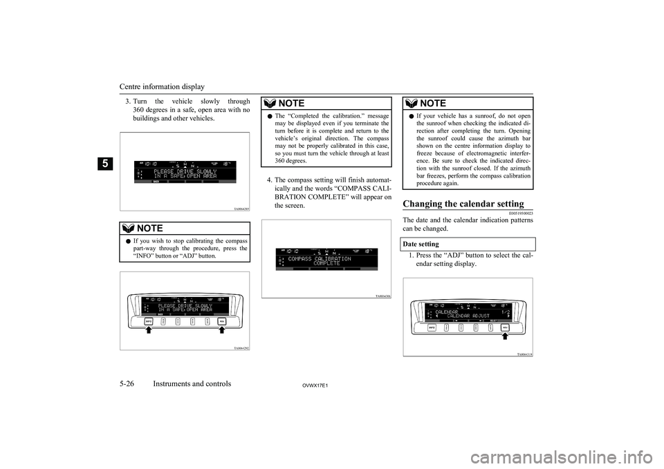 MITSUBISHI SHOGUN 2017 (in English) Owners Guide 3.Turn the vehicle slowly through
360 degrees in a safe, open area with no buildings and other vehicles.NOTEl If you wish to stop calibrating the compass
part-way through the pro MITSUBISHI SHOGUN 2017 (in English) Owners Guide 3.Turn the vehicle slowly through
360 degrees in a safe, open area with no buildings and other vehicles.NOTEl If you wish to stop calibrating the compass
part-way through the pro