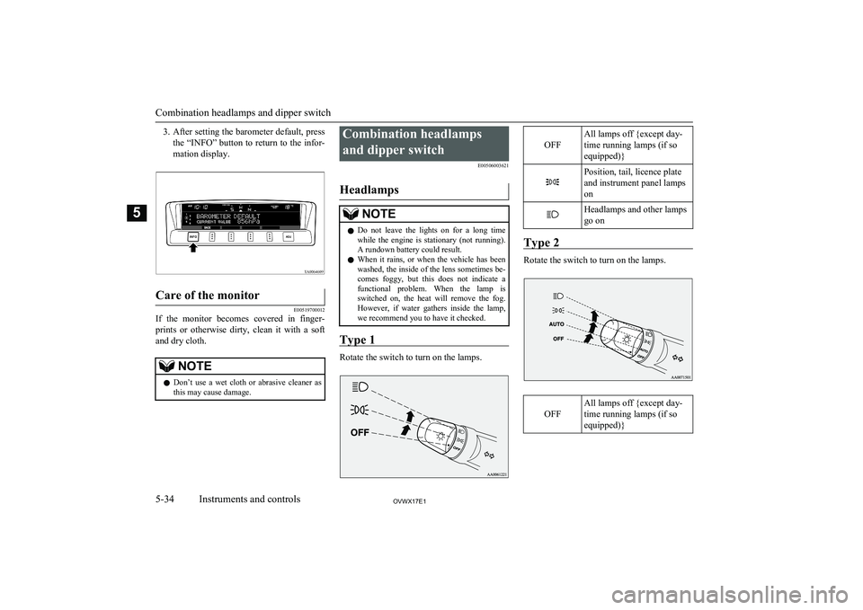 MITSUBISHI SHOGUN 2017 Owners Manual (in English) 3.After setting the barometer default, press
the “INFO” button to return to the infor-
mation display.Care of the monitor
E00519700012
If the monitor becomes covered in finger-
prints or o MITSUBISHI SHOGUN 2017 Owners Manual (in English) 3.After setting the barometer default, press
the “INFO” button to return to the infor-
mation display.Care of the monitor
E00519700012
If the monitor becomes covered in finger-
prints or o