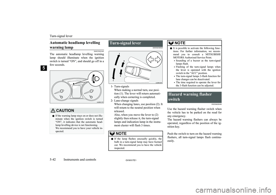 MITSUBISHI SHOGUN 2017 (in English) Owners Guide Automatic headlamp levellingwarning lamp
E00525901045
The automatic headlamp levelling warning
lamp should illuminate when the ignition switch is turned “ON”, and should go off in a
few s MITSUBISHI SHOGUN 2017 (in English) Owners Guide Automatic headlamp levellingwarning lamp
E00525901045
The automatic headlamp levelling warning
lamp should illuminate when the ignition switch is turned “ON”, and should go off in a
few s