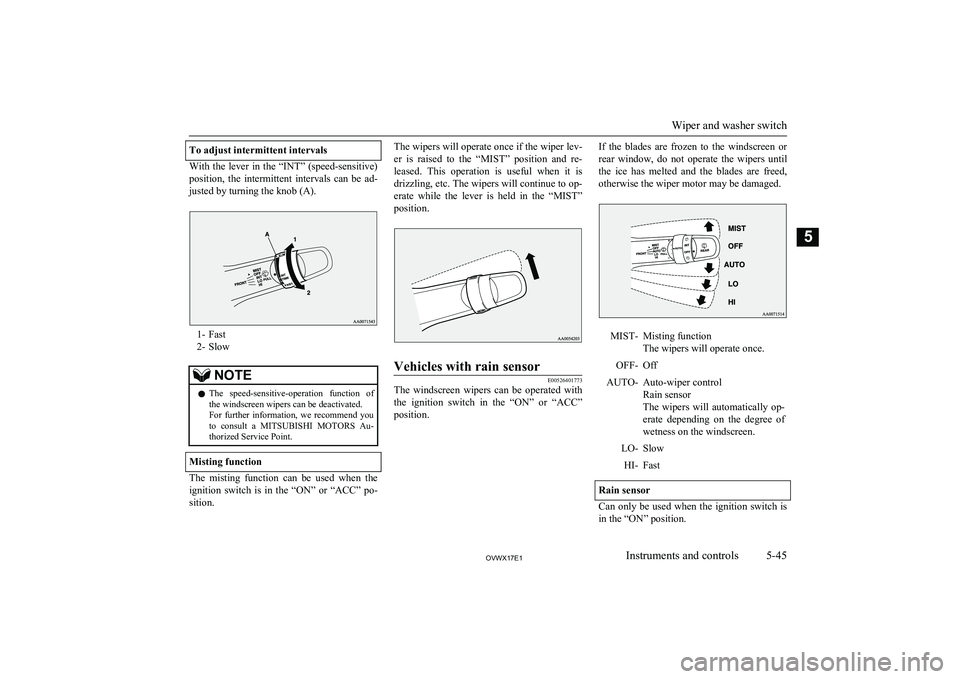 MITSUBISHI SHOGUN 2017 Owners Manual (in English) To adjust intermittent intervals
With the lever in the “INT” (speed-sensitive)position, the intermittent intervals can be ad-justed by turning the knob (A).
1- Fast
2- Slow
NOTEl The MITSUBISHI SHOGUN 2017 Owners Manual (in English) To adjust intermittent intervals
With the lever in the “INT” (speed-sensitive)position, the intermittent intervals can be ad-justed by turning the knob (A).
1- Fast
2- Slow
NOTEl The