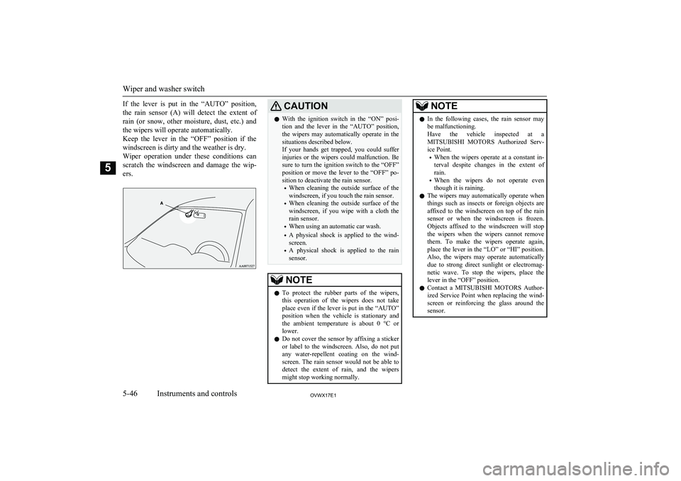 MITSUBISHI SHOGUN 2017 Owners Manual (in English) If the lever is put in the “AUTO” position,the rain sensor (A) will detect the extent of
rain (or snow, other moisture, dust, etc.) and the wipers will operate automatically MITSUBISHI SHOGUN 2017 Owners Manual (in English) If the lever is put in the “AUTO” position,the rain sensor (A) will detect the extent of
rain (or snow, other moisture, dust, etc.) and the wipers will operate automatically