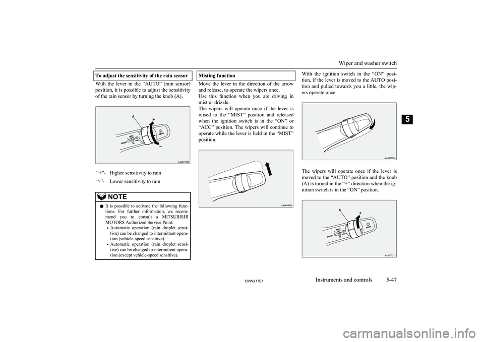 MITSUBISHI SHOGUN 2017 Owners Manual (in English) To adjust the sensitivity of the rain sensor
With the lever in the “AUTO” (rain sensor)
position, it is possible to adjust the sensitivity of the rain sensor by turning the knob (A).
“+ MITSUBISHI SHOGUN 2017 Owners Manual (in English) To adjust the sensitivity of the rain sensor
With the lever in the “AUTO” (rain sensor)
position, it is possible to adjust the sensitivity of the rain sensor by turning the knob (A).
“+