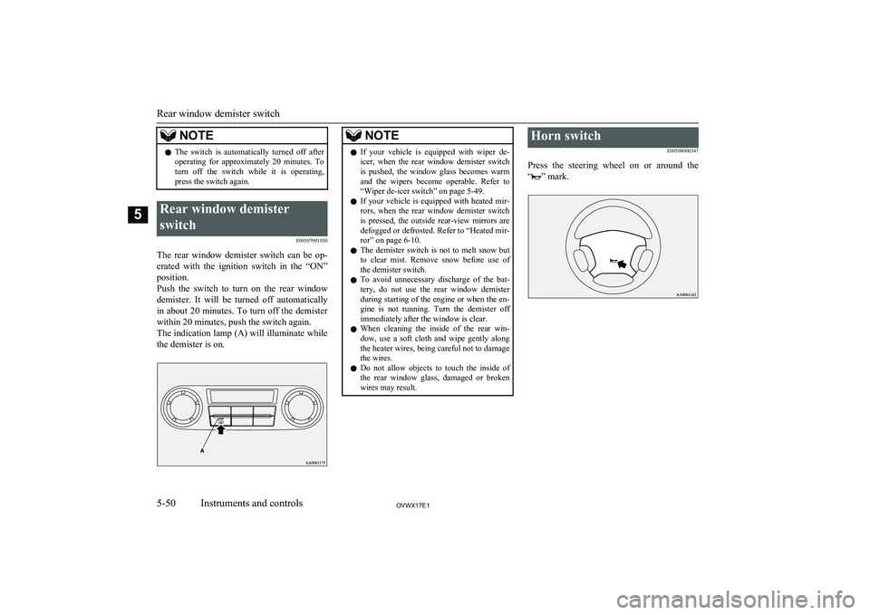 MITSUBISHI SHOGUN 2017 Owners Manual (in English) NOTElThe switch is automatically turned off after
operating for approximately 20 minutes. To
turn off the switch while it is operating,
press the switch again.Rear window demister
sw MITSUBISHI SHOGUN 2017 Owners Manual (in English) NOTElThe switch is automatically turned off after
operating for approximately 20 minutes. To
turn off the switch while it is operating,
press the switch again.Rear window demister
sw