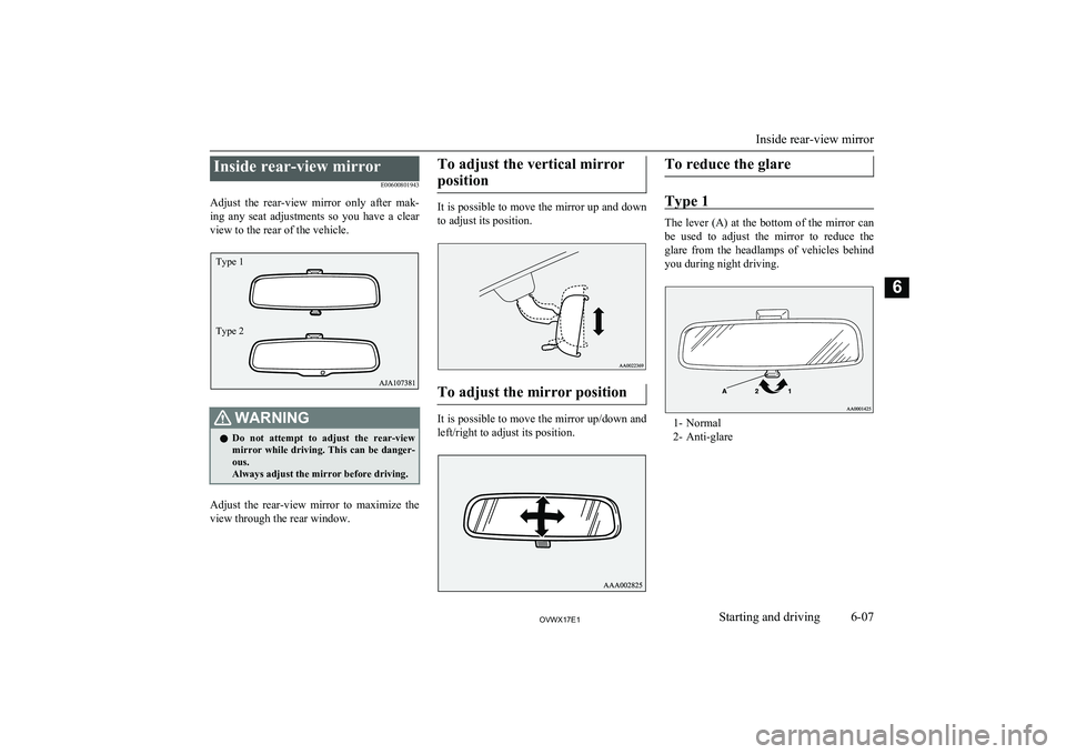 MITSUBISHI SHOGUN 2017 Owners Manual (in English) Inside rear-view mirrorE00600801943
Adjust the rear-view mirror only after mak-
ing any seat adjustments so you have a clear
view to the rear of the vehicle.WARNINGl Do not attempt to MITSUBISHI SHOGUN 2017 Owners Manual (in English) Inside rear-view mirrorE00600801943
Adjust the rear-view mirror only after mak-
ing any seat adjustments so you have a clear
view to the rear of the vehicle.WARNINGl Do not attempt to