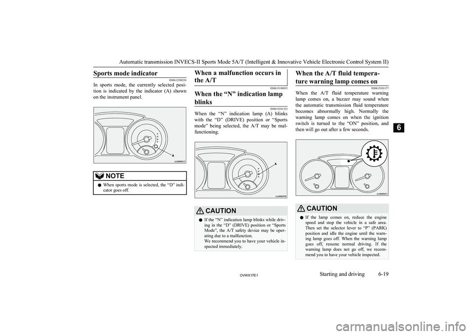 MITSUBISHI SHOGUN 2017 Owners Manual (in English) Sports mode indicator
E00612300254
In sports mode, the currently selected posi-
tion is indicated by the indicator (A) shown
on the instrument panel.NOTEl When sports mode is selected MITSUBISHI SHOGUN 2017 Owners Manual (in English) Sports mode indicator
E00612300254
In sports mode, the currently selected posi-
tion is indicated by the indicator (A) shown
on the instrument panel.NOTEl When sports mode is selected