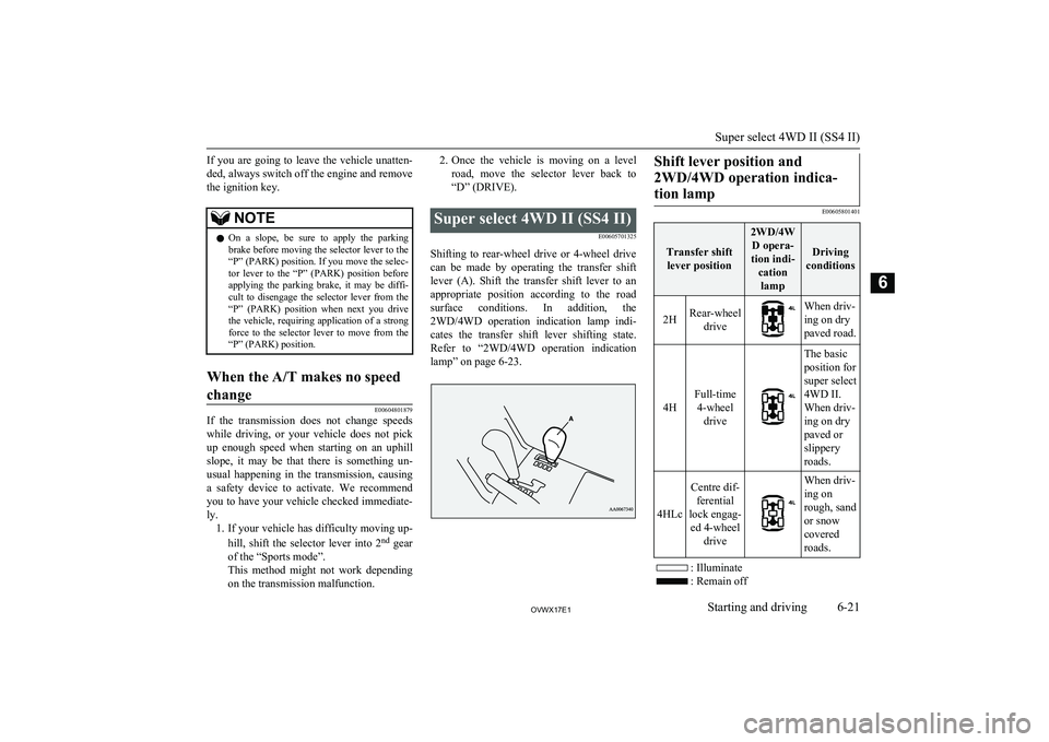 MITSUBISHI SHOGUN 2017 Owners Manual (in English) If you are going to leave the vehicle unatten-
ded, always switch off the engine and remove the ignition key.NOTEl On a slope, be sure to apply the parking
brake before moving the sele MITSUBISHI SHOGUN 2017 Owners Manual (in English) If you are going to leave the vehicle unatten-
ded, always switch off the engine and remove the ignition key.NOTEl On a slope, be sure to apply the parking
brake before moving the sele