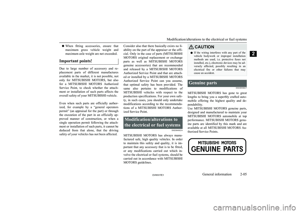 MITSUBISHI SHOGUN 2017 (in English) User Guide lWhen fitting accessories, ensure that
maximum gross vehicle weight and maximum axle weight are not exceeded.
Important points!
Due to large number of accessory and re- placement parts MITSUBISHI SHOGUN 2017 (in English) User Guide lWhen fitting accessories, ensure that
maximum gross vehicle weight and maximum axle weight are not exceeded.
Important points!
Due to large number of accessory and re- placement parts