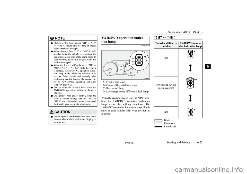 MITSUBISHI SHOGUN 2017 Owners Manual (in English) NOTElShifting of the lever among “2H” ↔ “4H”
↔ “4HLc” should only be done at speedsbelow 100 km/h (62 mph).
l When shifting from “2H” to “4H” in cold
weath MITSUBISHI SHOGUN 2017 Owners Manual (in English) NOTElShifting of the lever among “2H” ↔ “4H”
↔ “4HLc” should only be done at speedsbelow 100 km/h (62 mph).
l When shifting from “2H” to “4H” in cold
weath