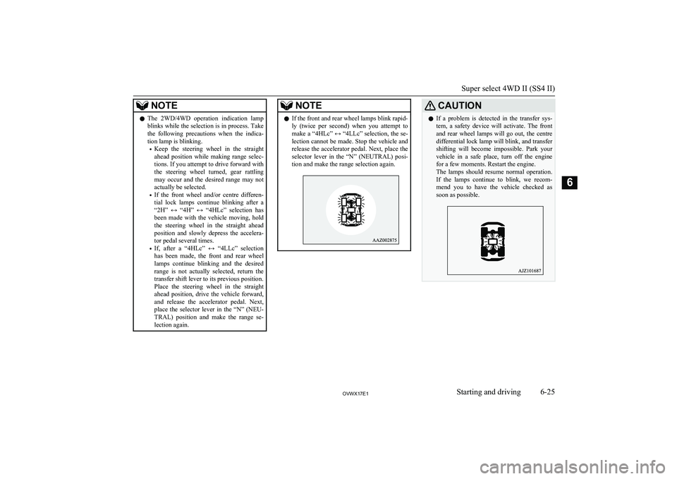 MITSUBISHI SHOGUN 2017 (in English) User Guide NOTElThe 2WD/4WD operation indication lamp
blinks while the selection is in process. Takethe following precautions when the indica-tion lamp is blinking.
• Keep the steering wheel in t MITSUBISHI SHOGUN 2017 (in English) User Guide NOTElThe 2WD/4WD operation indication lamp
blinks while the selection is in process. Takethe following precautions when the indica-tion lamp is blinking.
• Keep the steering wheel in t