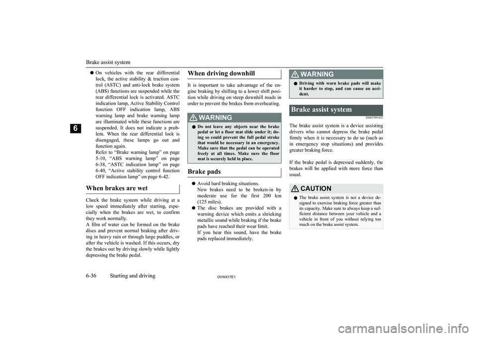 MITSUBISHI SHOGUN 2017  Owners Manual (in English) lOn  vehicles  with  the  rear  differential
lock,  the  active  stability  &  traction  con- trol  (ASTC)  and  anti-lock  brake  system
(ABS) functions are suspended while the
rear  differential  lo