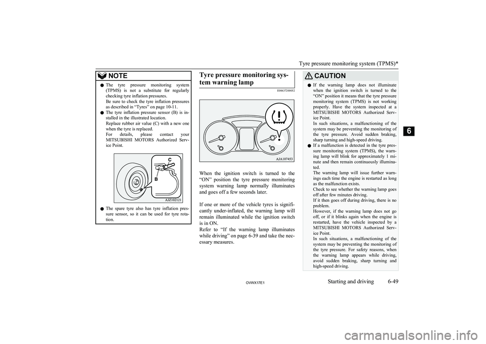MITSUBISHI SHOGUN 2017 (in English) Owners Guide NOTElThe tyre pressure monitoring system
(TPMS) is not a substitute for regularlychecking tyre inflation pressures.
Be sure to check the tyre inflation pressures as described in “Ty MITSUBISHI SHOGUN 2017 (in English) Owners Guide NOTElThe tyre pressure monitoring system
(TPMS) is not a substitute for regularlychecking tyre inflation pressures.
Be sure to check the tyre inflation pressures as described in “Ty