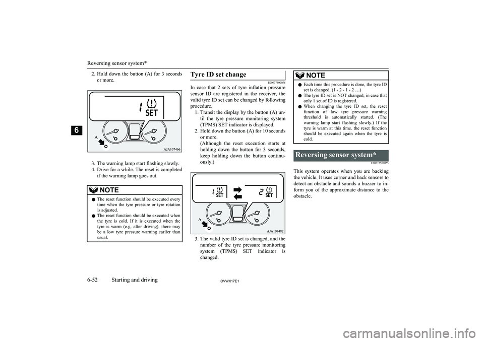 MITSUBISHI SHOGUN 2017 Owners Manual (in English) 2.Hold down the button (A) for 3 seconds
or more.
3. The warning lamp start flashing slowly.
4. Drive for a while. The reset is completed
if the warning lamp goes out.
NOTEl The reset functio MITSUBISHI SHOGUN 2017 Owners Manual (in English) 2.Hold down the button (A) for 3 seconds
or more.
3. The warning lamp start flashing slowly.
4. Drive for a while. The reset is completed
if the warning lamp goes out.
NOTEl The reset functio