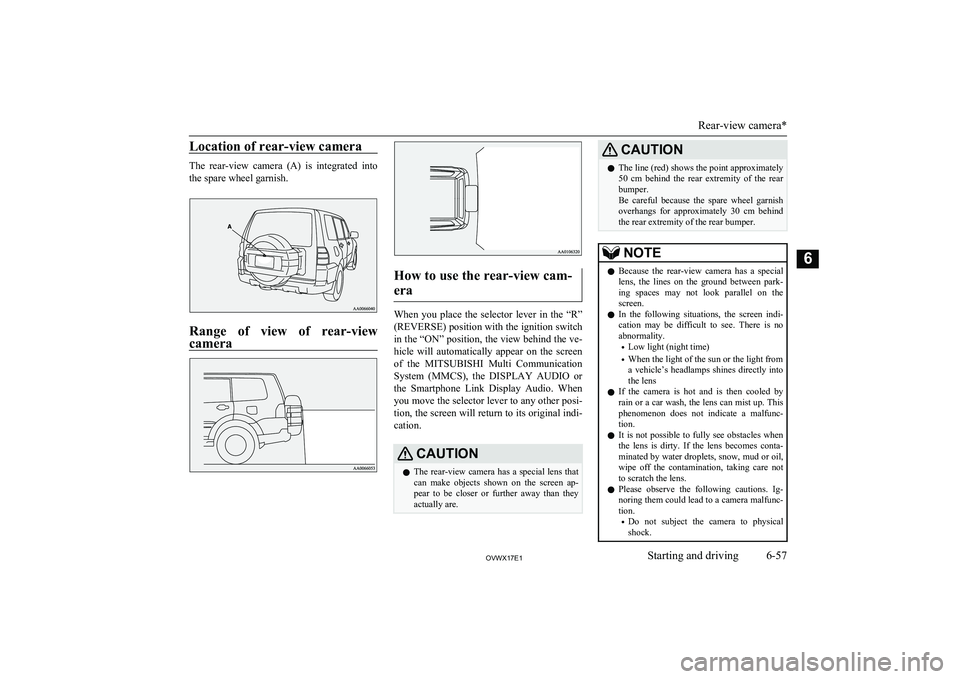 MITSUBISHI SHOGUN 2017 (in English) Owners Guide Location of rear-view camera
The rear-view camera (A) is integrated intothe spare wheel garnish.
Range of view of rear-viewcamera
How to use the rear-view cam-
era
When you place the sel MITSUBISHI SHOGUN 2017 (in English) Owners Guide Location of rear-view camera
The rear-view camera (A) is integrated intothe spare wheel garnish.
Range of view of rear-viewcamera
How to use the rear-view cam-
era
When you place the sel