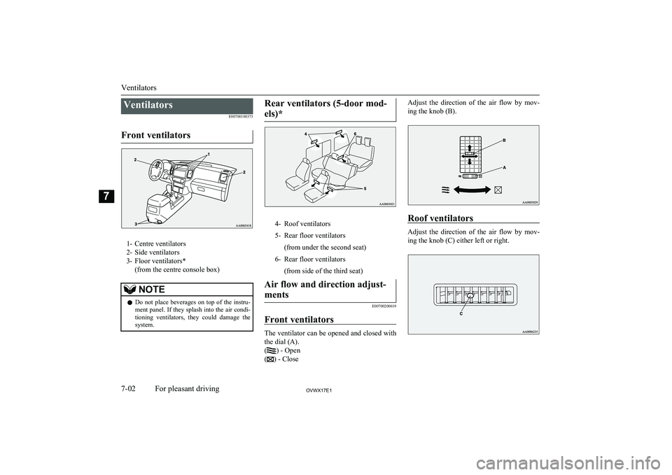 MITSUBISHI SHOGUN 2017 Owners Manual (in English) VentilatorsE00700100373
Front ventilators
1- Centre ventilators
2- Side ventilators
3- Floor ventilators* (from the centre console box)
NOTElDo not place beverages on top of the instru-
ment p MITSUBISHI SHOGUN 2017 Owners Manual (in English) VentilatorsE00700100373
Front ventilators
1- Centre ventilators
2- Side ventilators
3- Floor ventilators* (from the centre console box)
NOTElDo not place beverages on top of the instru-
ment p