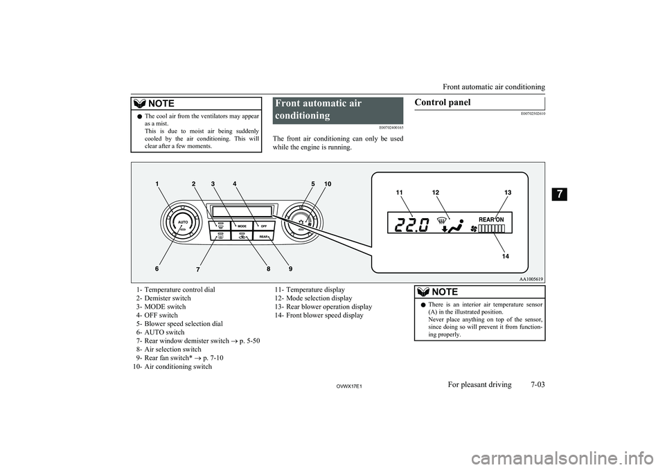 MITSUBISHI SHOGUN 2017 (in English) Service Manual NOTElThe cool air from the ventilators may appear
as a mist.
This is due to moist air being suddenly
cooled by the air conditioning. This will
clear after a few moments.Front automatic ai MITSUBISHI SHOGUN 2017 (in English) Service Manual NOTElThe cool air from the ventilators may appear
as a mist.
This is due to moist air being suddenly
cooled by the air conditioning. This will
clear after a few moments.Front automatic ai